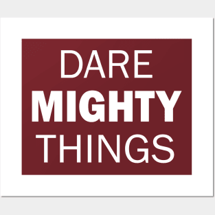 Dare Mighty Things! Posters and Art